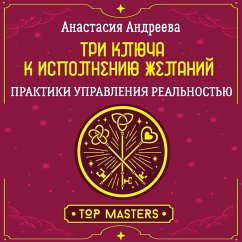 Cover Tri klyucha k ispolneniyu zhelaniy. Praktiki upravleniya realnostyu (MP3-Download)