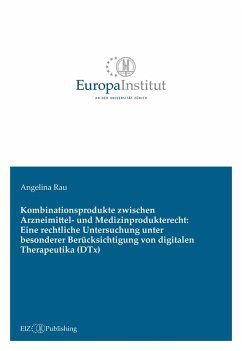 Kombinationsprodukte zwischen Arzneimittel- und Medizinprodukterecht: Eine rechtliche Untersuchung unter besonderer Berücksichtigung von digitalen Therapeutika (DTx) (eBook, ePUB) - Rau, Angelina