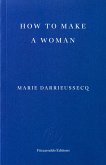 How to Make a Woman (eBook, ePUB) How to Make a Woman (eBook, ePUB)