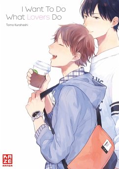 I Want To Do What Lovers Do (eBook, ePUB) - Kurahashi, Tomo