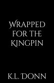 Wrapped for the Kingpin (eBook, ePUB) Wrapped for the Kingpin (eBook, ePUB)