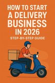 How to Start a Delivery Business (eBook, ePUB)