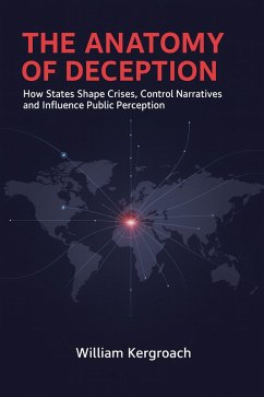 The Anatomy of Deception (Geopolitical Shadows, #1) (eBook, ePUB) - Kergroach, William The Anatomy of Deception (Geopolitical Shadows, #1) (eBook, ePUB) - Kergroach, William