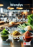 Wendys Lieblingsrezepte - Asiatische Dumpling Saucen (eBook, ePUB)