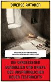 Die vergessenen Evangelien und Briefe des ursprünglichen Neuen Testaments (eBook, ePUB)