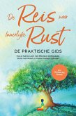 De Reis naar Innerlijke Rust - De Praktische Gids: Hoe je Kalmte Leert met Effectieve Zelfregulatie, Stress Vermindert en Positief Denken Opbouwt - Inclusief Zelfregulatie Dagboek (eBook, ePUB)