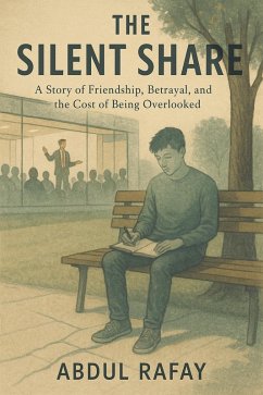 Cover The Silent Share: A Story of Friendship, Betrayal, and the Cost of Being Overlooked (eBook, ePUB)