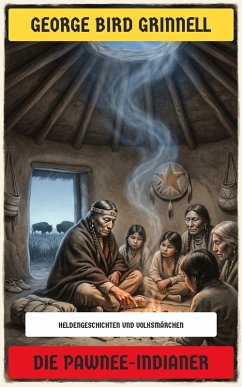 Die Pawnee-Indianer (eBook, ePUB) - Grinnell, George Bird