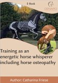 Training as an energetic horse whisperer including horse osteopathy (eBook, ePUB)