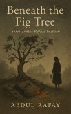 Beneath The Fig Tree: Some Truths Burn (eBook, ePUB)
