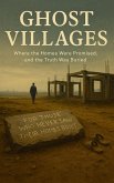 Ghost Villages: Where the Homes Were Promised, and the Truth Was Buried (eBook, ePUB)
