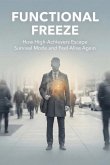 Functional Freeze: How High-Achievers Break Out of Survival Mode and Feel Alive Again (eBook, ePUB)