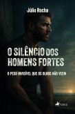 O Silêncio dos Homens Fortes (eBook, ePUB)