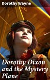 Dorothy Dixon and the Mystery Plane (eBook, ePUB) Dorothy Dixon and the Mystery Plane (eBook, ePUB)