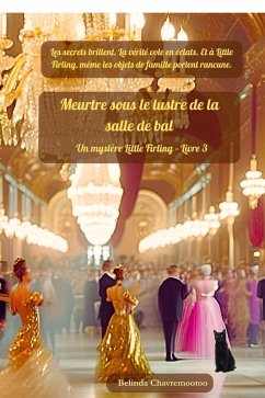 Cover Meurtre sous le lustre de la salle de bal: Les secrets brillent. La vérité éclate. Et à Little Firling, même les héritages ont des rancunes (Murder in Little Firling, #3) (eBook, ePUB)
