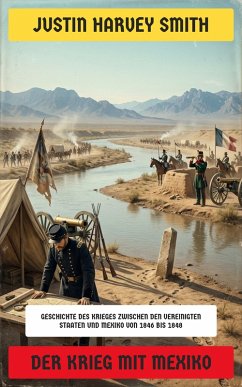 Der Krieg mit Mexiko (eBook, ePUB) - Smith, Justin Harvey