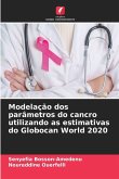 Modelação dos parâmetros do cancro utilizando as estimativas do Globocan World 2020 Modelação dos parâmetros do cancro utilizando as estimativas do Globocan World 2020