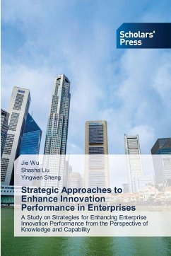 Strategic Approaches to Enhance Innovation Performance in Enterprises - Wu, Jie;Liu, Shasha;Sheng, Yingwen