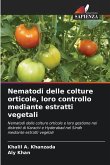 Nematodi delle colture orticole, loro controllo mediante estratti vegetali Nematodi delle colture orticole, loro controllo mediante estratti vegetali