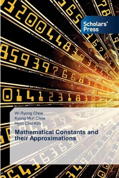 Mathematical Constants and their Approximations - Choe, Wi Ryong;Choe, Kyong Mun;Kim, Hyon Chol Mathematical Constants and their Approximations - Choe, Wi Ryong;Choe, Kyong Mun;Kim, Hyon Chol