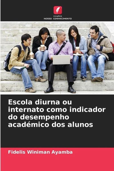 Escola diurna ou internato como indicador do desempenho académico dos alunos Escola diurna ou internato como indicador do desempenho académico dos alunos