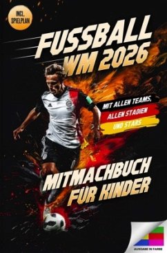 Fußball WM 2026 - Das große Mitmachbuch für Kinder - Hofmann, Johannes Fußball WM 2026 - Das große Mitmachbuch für Kinder - Hofmann, Johannes