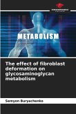 The effect of fibroblast deformation on glycosaminoglycan metabolism The effect of fibroblast deformation on glycosaminoglycan metabolism