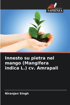 Innesto su pietra nel mango (Mangifera indica L.) cv. Amrapali - Singh, Niranjan Innesto su pietra nel mango (Mangifera indica L.) cv. Amrapali - Singh, Niranjan