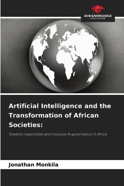 Artificial Intelligence and the Transformation of African Societies: Artificial Intelligence and the Transformation of African Societies:
