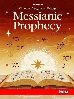 Messianic Prophecy - Briggs, Charles Augustus