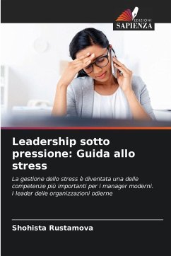 Leadership sotto pressione: Guida allo stress - Rustamova, Shohista
