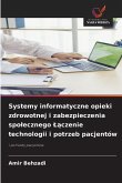 Systemy informatyczne opieki zdrowotnej i zabezpieczenia spo¿ecznego ¿¿czenie technologii i potrzeb pacjentów