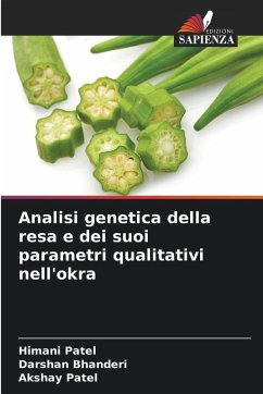 Analisi genetica della resa e dei suoi parametri qualitativi nell'okra - Patel, Himani;Bhanderi, Darshan;Patel, Akshay