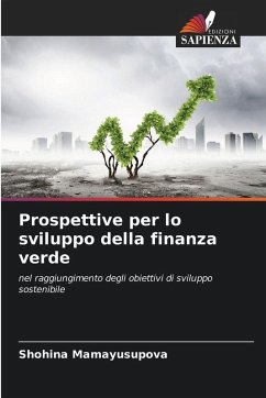 Prospettive per lo sviluppo della finanza verde - Mamayusupova, Shohina Prospettive per lo sviluppo della finanza verde - Mamayusupova, Shohina