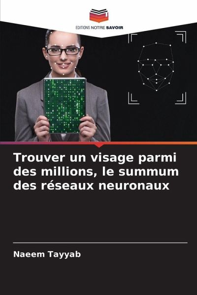 Trouver un visage parmi des millions, le summum des réseaux neuronaux Trouver un visage parmi des millions, le summum des réseaux neuronaux