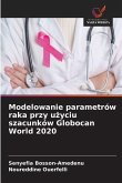 Modelowanie parametrów raka przy u¿yciu szacunków Globocan World 2020 Modelowanie parametrów raka przy u¿yciu szacunków Globocan World 2020