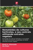 Nematóides de culturas hortícolas, o seu controlo utilizando extratos vegetais