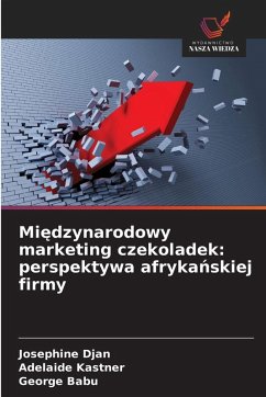 Cover Mi¿dzynarodowy marketing czekoladek: perspektywa afryka¿skiej firmy