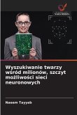 Wyszukiwanie twarzy w¿ród milionów, szczyt mo¿liwo¿ci sieci neuronowych