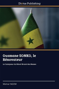 Ousmane SONKO, le Rénovateur - NGOM, Momar Ousmane SONKO, le Rénovateur - NGOM, Momar