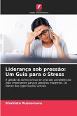 Liderança sob pressão: Um Guia para o Stress