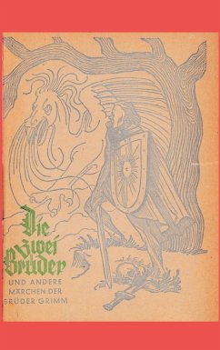 Die zwei Brüder und andere Märchen der Brüder Grimm - Grimm, Jacob Die zwei Brüder und andere Märchen der Brüder Grimm - Grimm, Jacob