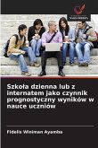 Szko¿a dzienna lub z internatem jako czynnik prognostyczny wyników w nauce uczniów