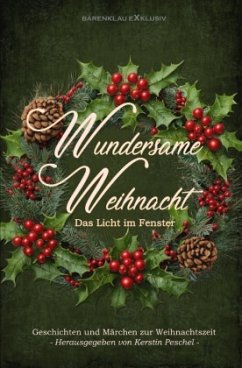 Wundersame Weihnacht - Das Licht im Fenster: Geschichten und Märchen zur Weihnachtszeit