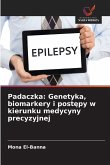 Padaczka: Genetyka, biomarkery i post¿py w kierunku medycyny precyzyjnej Padaczka: Genetyka, biomarkery i post¿py w kierunku medycyny precyzyjnej