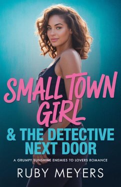 Small Town Girl & The Detective Next Door (Small Town Hearts, #1) (eBook, ePUB) - Meyers, Ruby