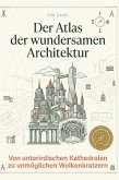 Der Atlas der wundersamen Architektur Der Atlas der wundersamen Architektur
