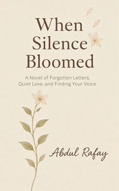 Cover When Silence Bloomed: A Novel of Forgotten Letters, Quiet Love, and Finding Your Voice (eBook, ePUB)