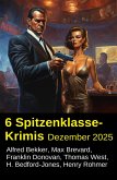 6 Spitzenklasse-Krimis Dezember 2025 (eBook, ePUB)