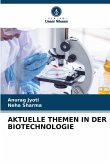 AKTUELLE THEMEN IN DER BIOTECHNOLOGIE